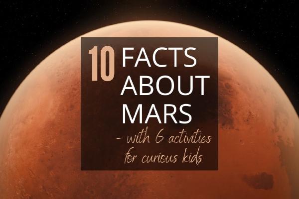 10 Facts about Mars (with 6 activities for curious kids)